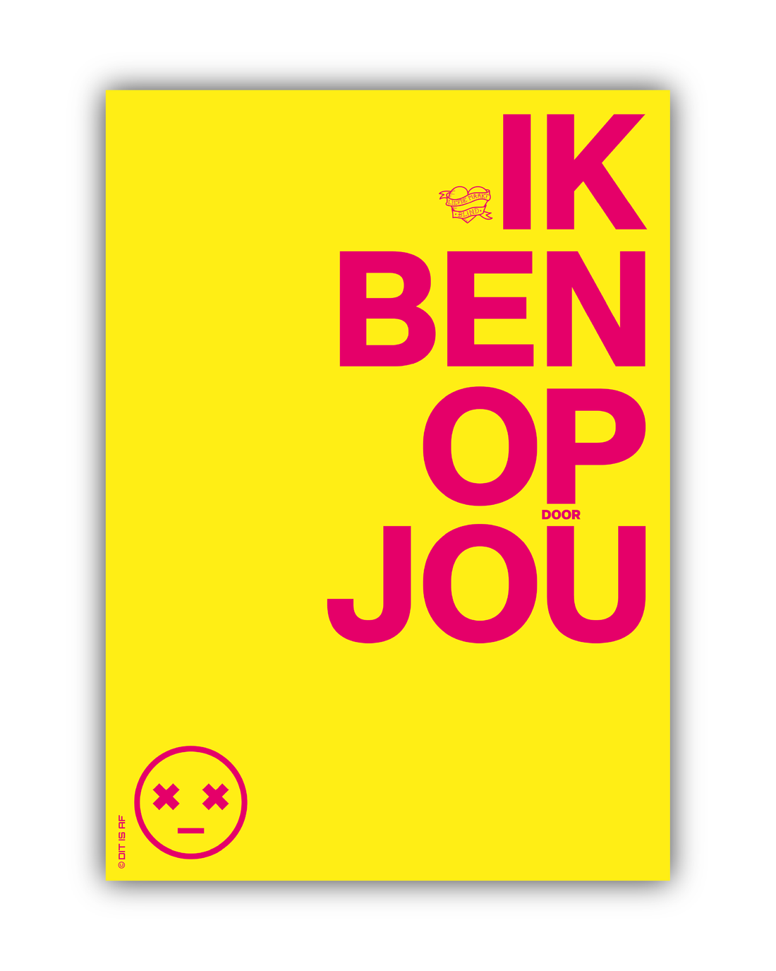 Ik ben op (door) jou