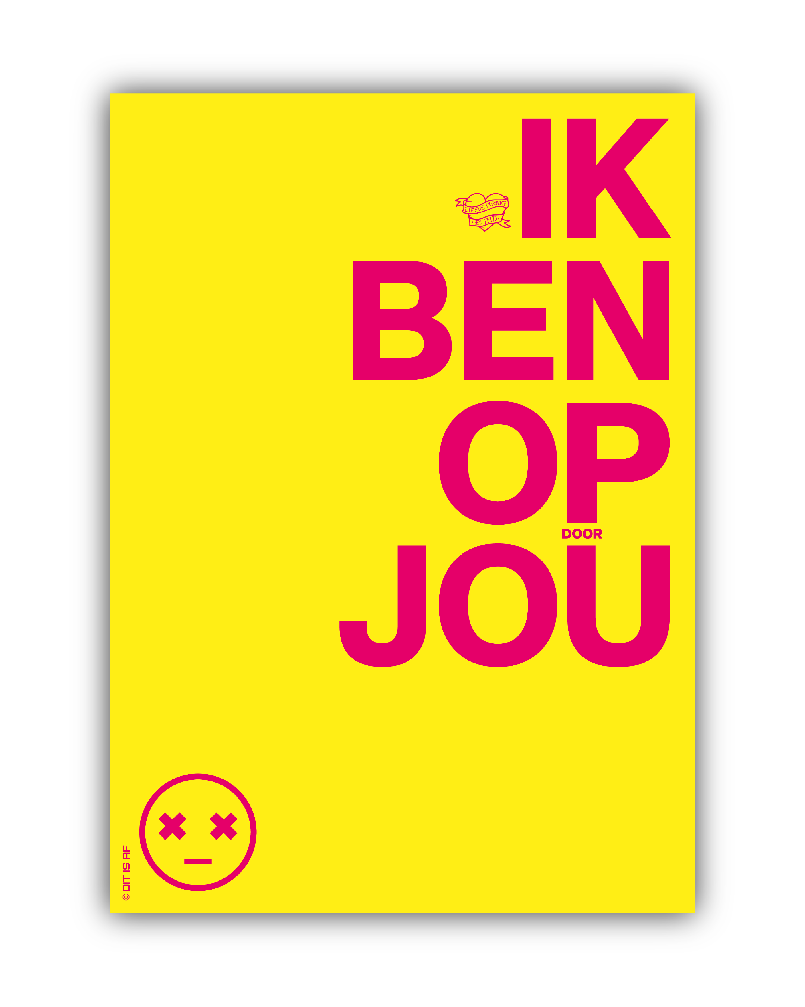 Ik ben op (door) jou
